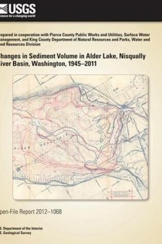 Cover of Changes in Sediment Volume in Alder Lake, Nisqually River Basin, Washington, 1945?2011