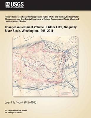 Book cover for Changes in Sediment Volume in Alder Lake, Nisqually River Basin, Washington, 1945?2011