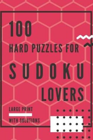 Cover of 100 Hard Puzzles for Sudoku Lovers