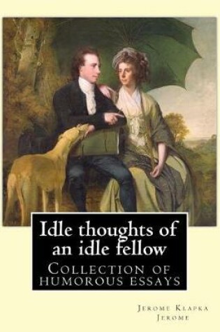 Cover of Idle thoughts of an idle fellow By