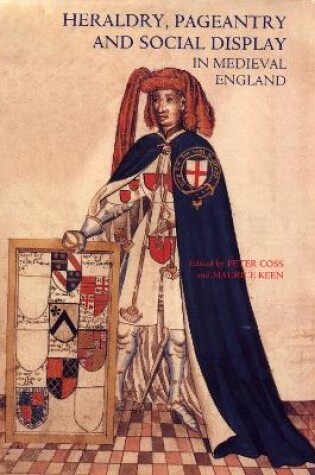 Cover of Heraldry, Pageantry and Social Display in Medieval England