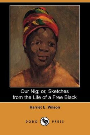 Cover of Our Nig; Or, Sketches from the Life of a Free Black (Dodo Press)