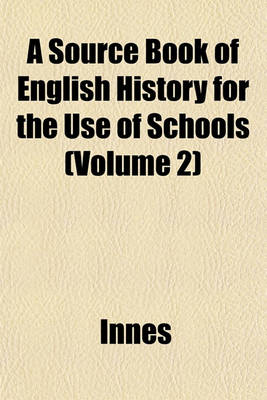 Book cover for A Source Book of English History for the Use of Schools (Volume 2)