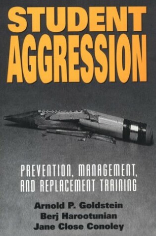 Cover of Student Aggression: Prevention, Management, And Replacement