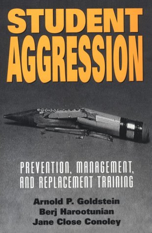 Book cover for Student Aggression: Prevention, Management, And Replacement