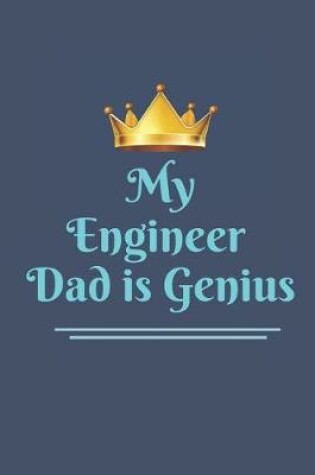 Cover of My Engineer Dad is Genius Notebook Journal