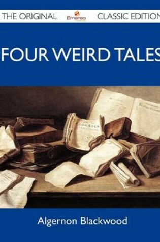 Cover of Four Weird Tales - The Original Classic Edition