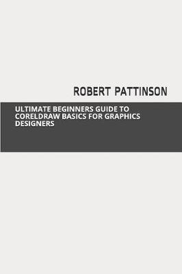 Book cover for Ultimate Beginners Guide to CorelDRAW Basics for Graphics Designers