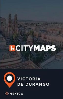 Book cover for City Maps Victoria de Durango Mexico