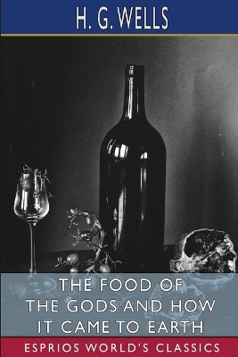 Book cover for The Food of the Gods and How It Came to Earth (Esprios Classics)