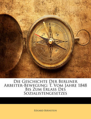 Book cover for Die Geschichte Der Berliner Arbeiter-Bewegung