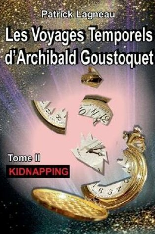 Cover of Les voyages temporels d'Archibald Goustoquet - Tome II