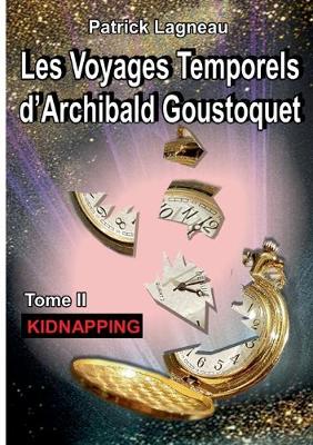 Book cover for Les voyages temporels d'Archibald Goustoquet - Tome II