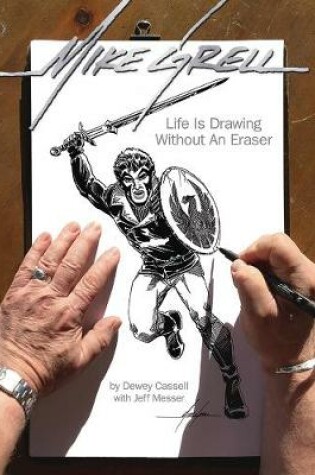 Cover of Mike Grell: Life Is Drawing Without An Eraser