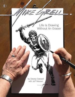 Book cover for Mike Grell: Life Is Drawing Without An Eraser