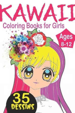 Cover of Kawaii Coloring Books for Girls Ages 8-12