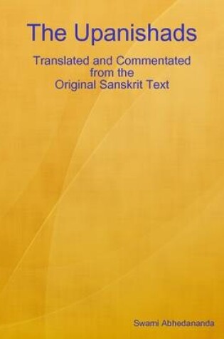 Cover of The Upanishads: Translated and Commentated from the Original Sanskrit Text