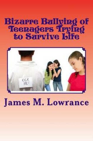 Cover of Bizarre Bullying of Teenagers Trying to Survive Life