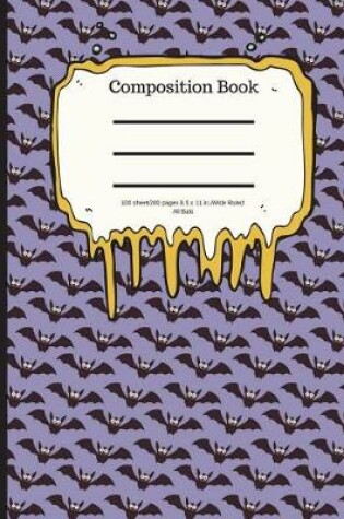 Cover of Composition Book 100 Sheet/200 Pages 8.5 X 11 In.-Wide Ruled- All Bats