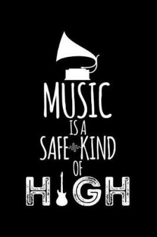 Cover of Music Is a Safe Kind of High