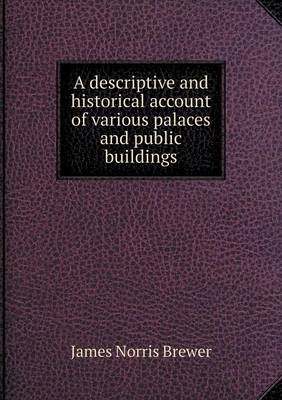 Book cover for A descriptive and historical account of various palaces and public buildings