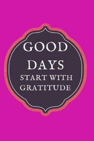 Cover of Good Days Start with Gratitude