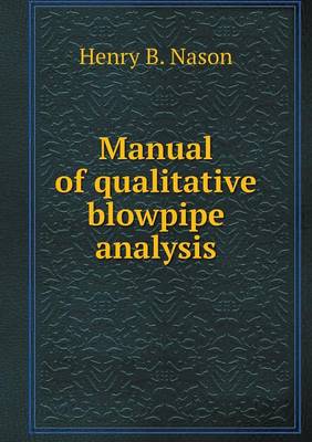 Book cover for Manual of qualitative blowpipe analysis