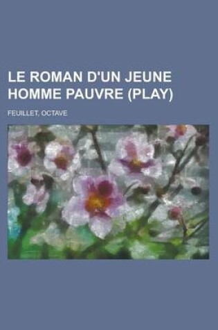 Cover of Le Roman D'Un Jeune Homme Pauvre (Play)