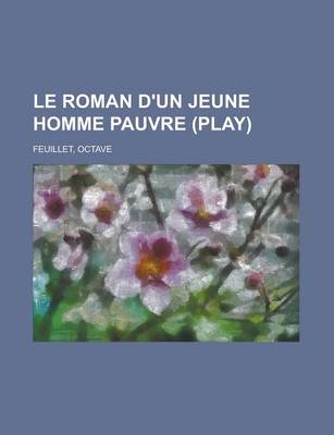 Book cover for Le Roman D'Un Jeune Homme Pauvre (Play)