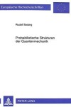 Book cover for Probabilistische Strukturen Der Quantenmechanik