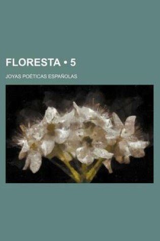 Cover of Floresta (5); Joyas Poeticas Espanolas