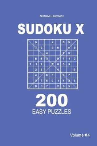 Cover of Sudoku X - 200 Easy Puzzles 9x9 (Volume 4)