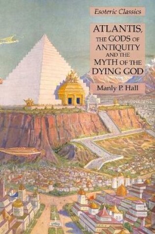 Cover of Atlantis, the Gods of Antiquity and the Myth of the Dying God