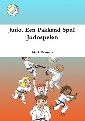 Book cover for Judo, Een Pakkend Spel! - Judospelen