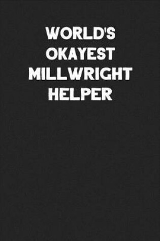 Cover of World's Okayest Millwright Helper