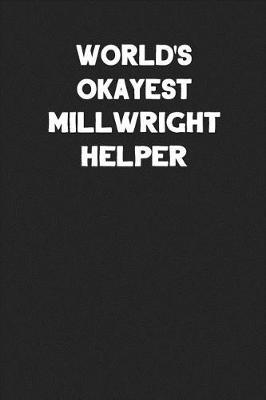 Book cover for World's Okayest Millwright Helper