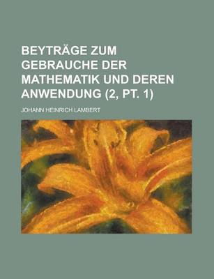 Book cover for Beytrage Zum Gebrauche Der Mathematik Und Deren Anwendung (2, PT. 1)