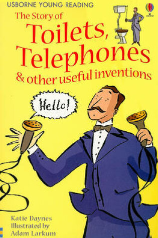 Cover of The Story of Toilets, Telephones & Other Useful Inventions