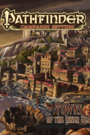 Cover of Pathfinder Campaign Setting: Towns of the Inner Sea