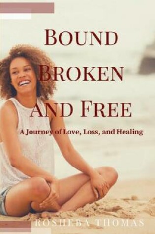 Cover of Bound, Broken and Free