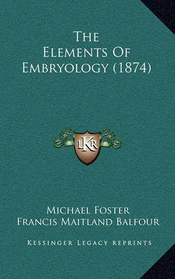 Book cover for The Elements of Embryology (1874)