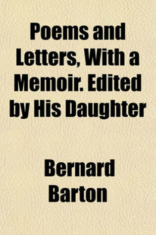 Cover of Poems and Letters, with a Memoir. Edited by His Daughter