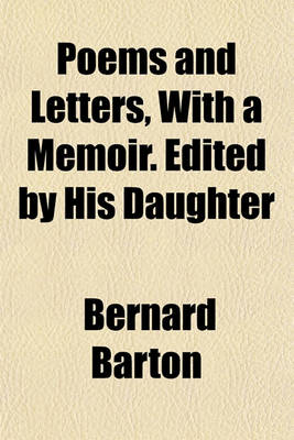 Book cover for Poems and Letters, with a Memoir. Edited by His Daughter