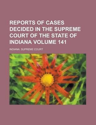 Book cover for Reports of Cases Decided in the Supreme Court of the State of Indiana Volume 141