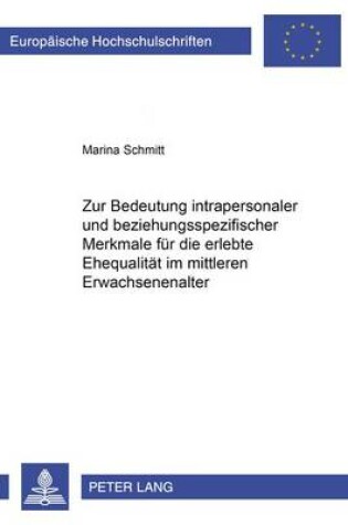 Cover of Zur Bedeutung Intrapersonaler Und Beziehungsspezifischer Merkmale Fuer Die Erlebte Ehequalitaet Im Mittleren Erwachsenenalter