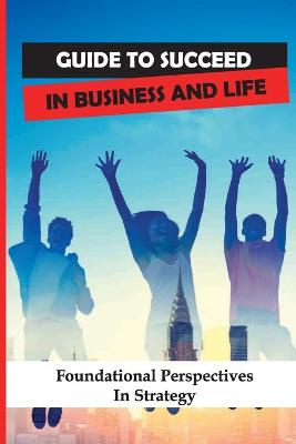 Cover of Guide To Succeed In Business And Life