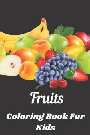 Cover of Fruits Coloring Book For Kids