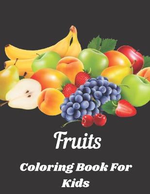 Book cover for Fruits Coloring Book For Kids