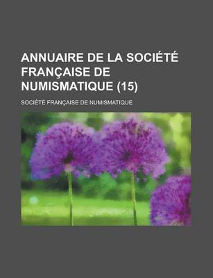 Book cover for Annuaire de La Societe Francaise de Numismatique (15)