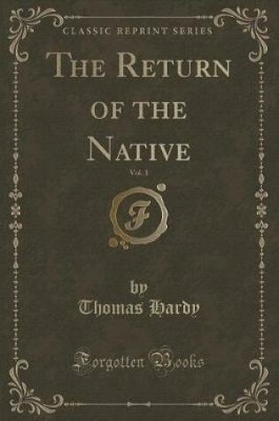 Cover of The Return of the Native, Vol. 1 of 3 (Classic Reprint)